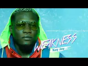 Kay Jay - Weakness